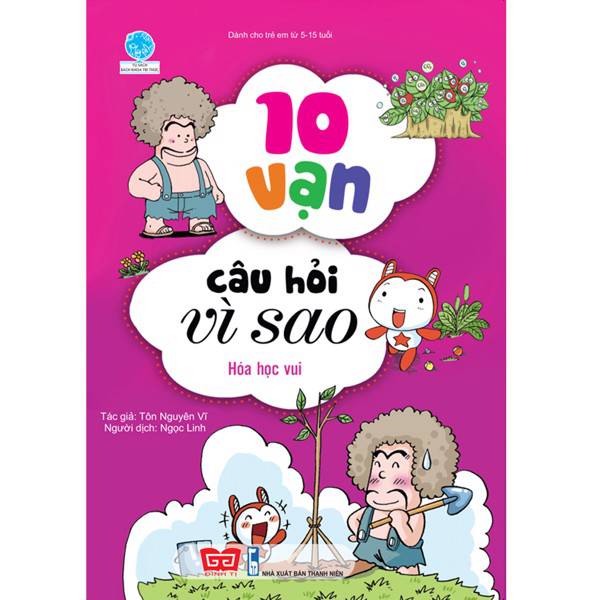 10 vạn câu hỏi vì sao - Hóa học vui (Tái bản)