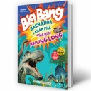 Big Bang - Bách khoa và khám phá thế giới khủng long
