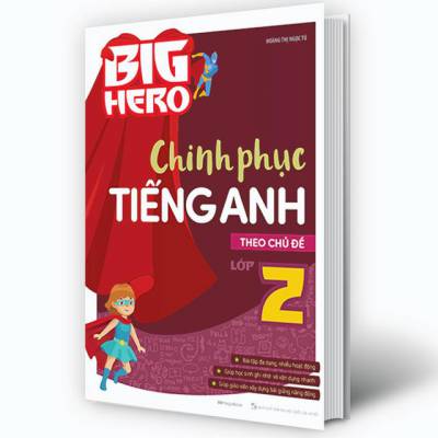 Big Hero Chinh phục tiếng Anh theo chủ đề lớp 2